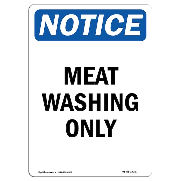 Signmission Safety Sign, OSHA Notice, 10" Height, Rigid Plastic, Meat Washing Only Sign, Portrait OS-NS-P-710-V-14167 - main